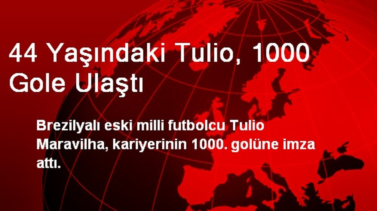44 Yaşındaki Tulio, 1000 Gole Ulaştı