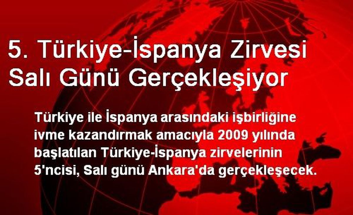 5. Türkiye-İspanya Zirvesi Salı Günü Gerçekleşiyor