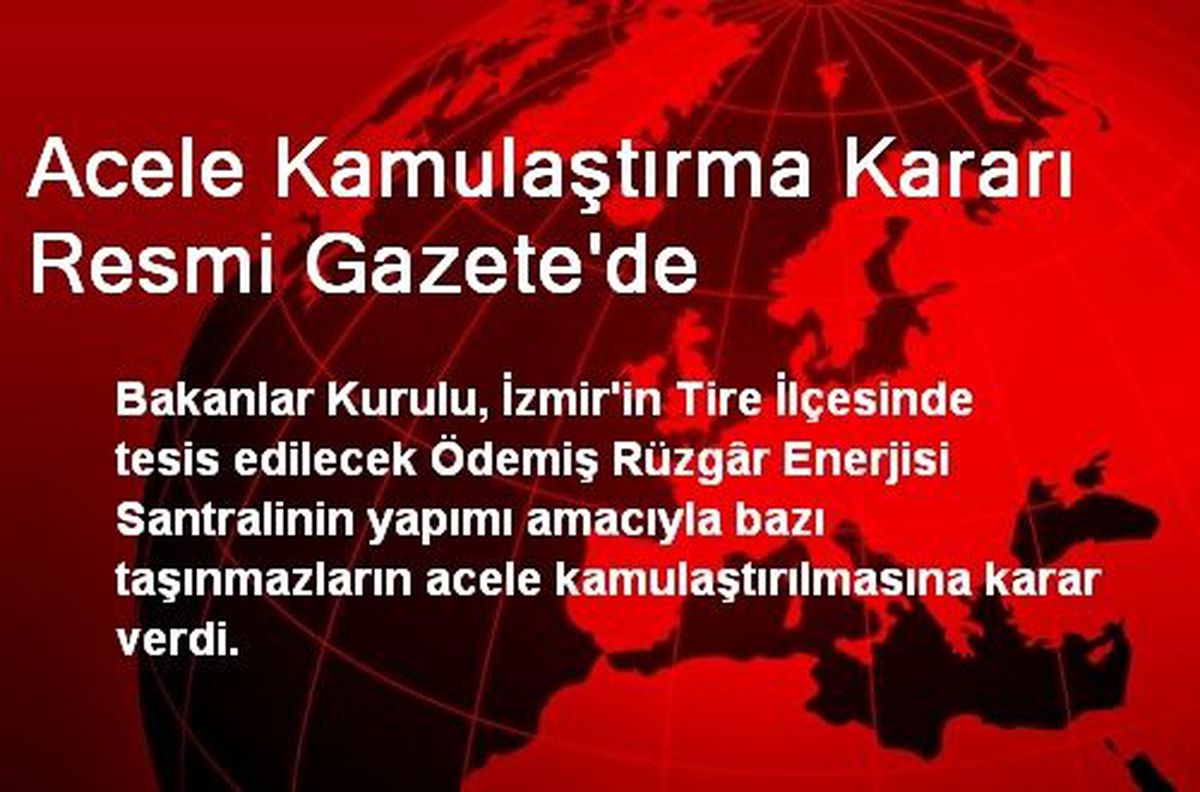Acele Kamulaştırma Kararı Resmi Gazete\'de