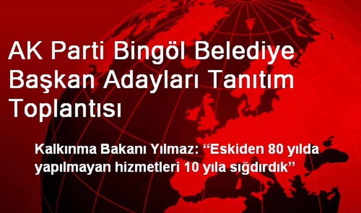 AK Parti Bingöl Belediye Başkan Adayları Tanıtım Toplantısı