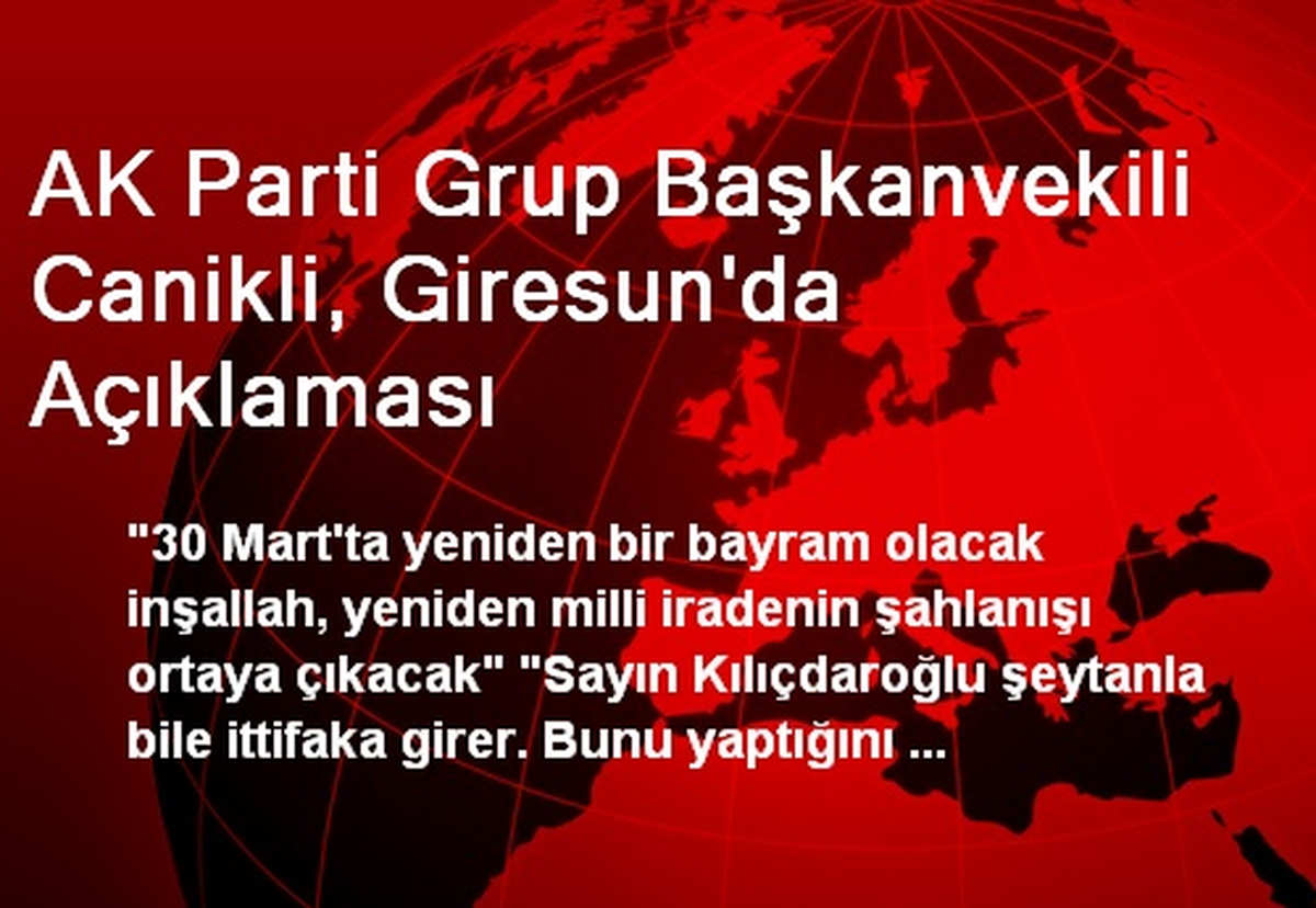 AK Parti Grup Başkanvekili Canikli, Giresun\'da Açıklaması