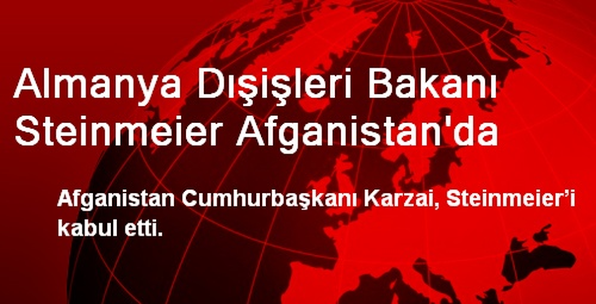 Almanya Dışişleri Bakanı Steinmeier Afganistan\'da