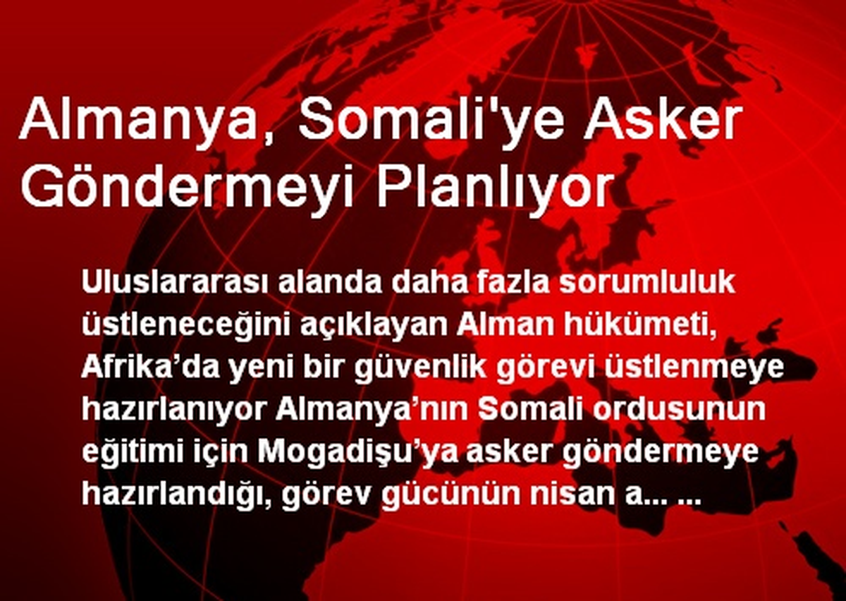 Almanya, Somali\'ye Asker Göndermeyi Planlıyor