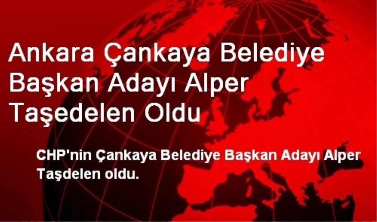 Ankara Çankaya Belediye Başkan Adayı Alper Taşedelen Oldu