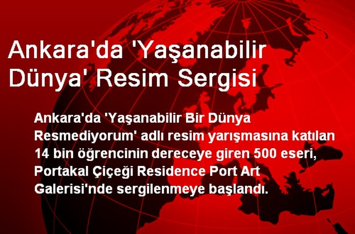 Ankara\'da \'Yaşanabilir Dünya\' Resim Sergisi