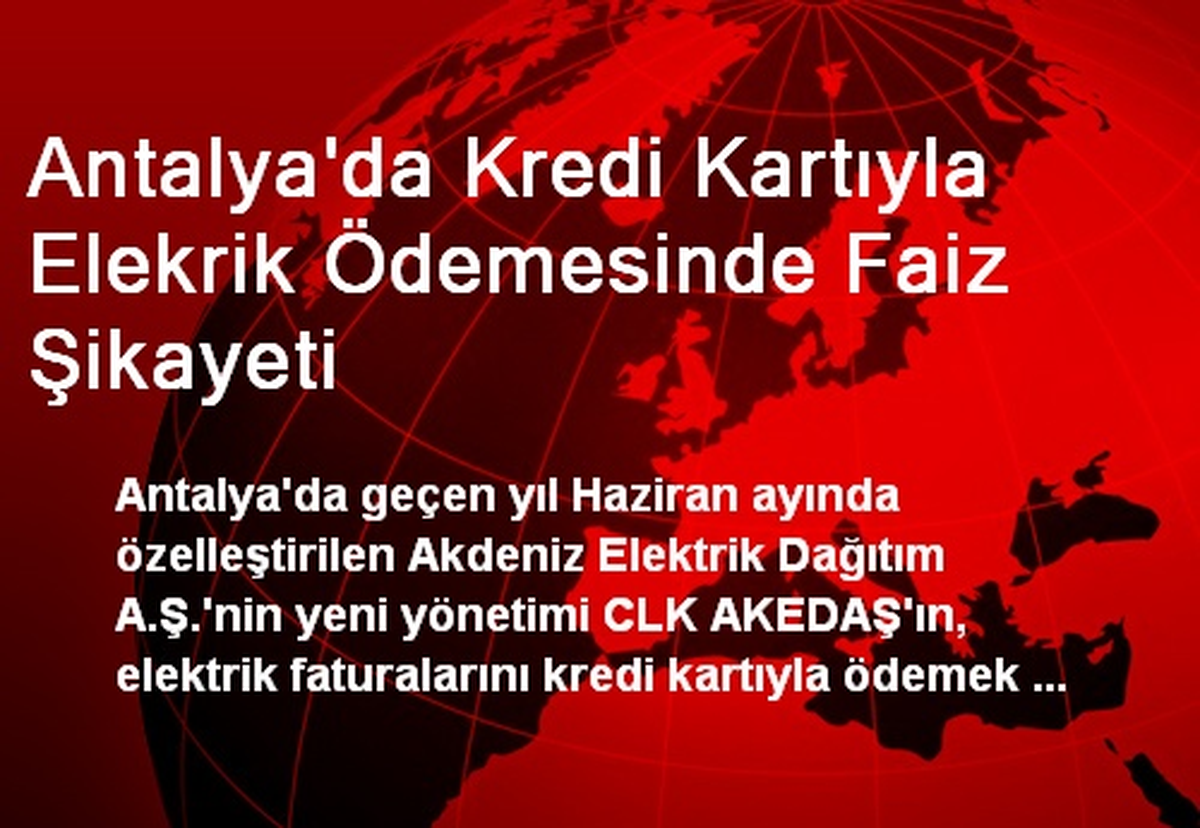 Antalya'da Kredi Kartıyla Elekrik Ödemesinde Faiz Şikayeti