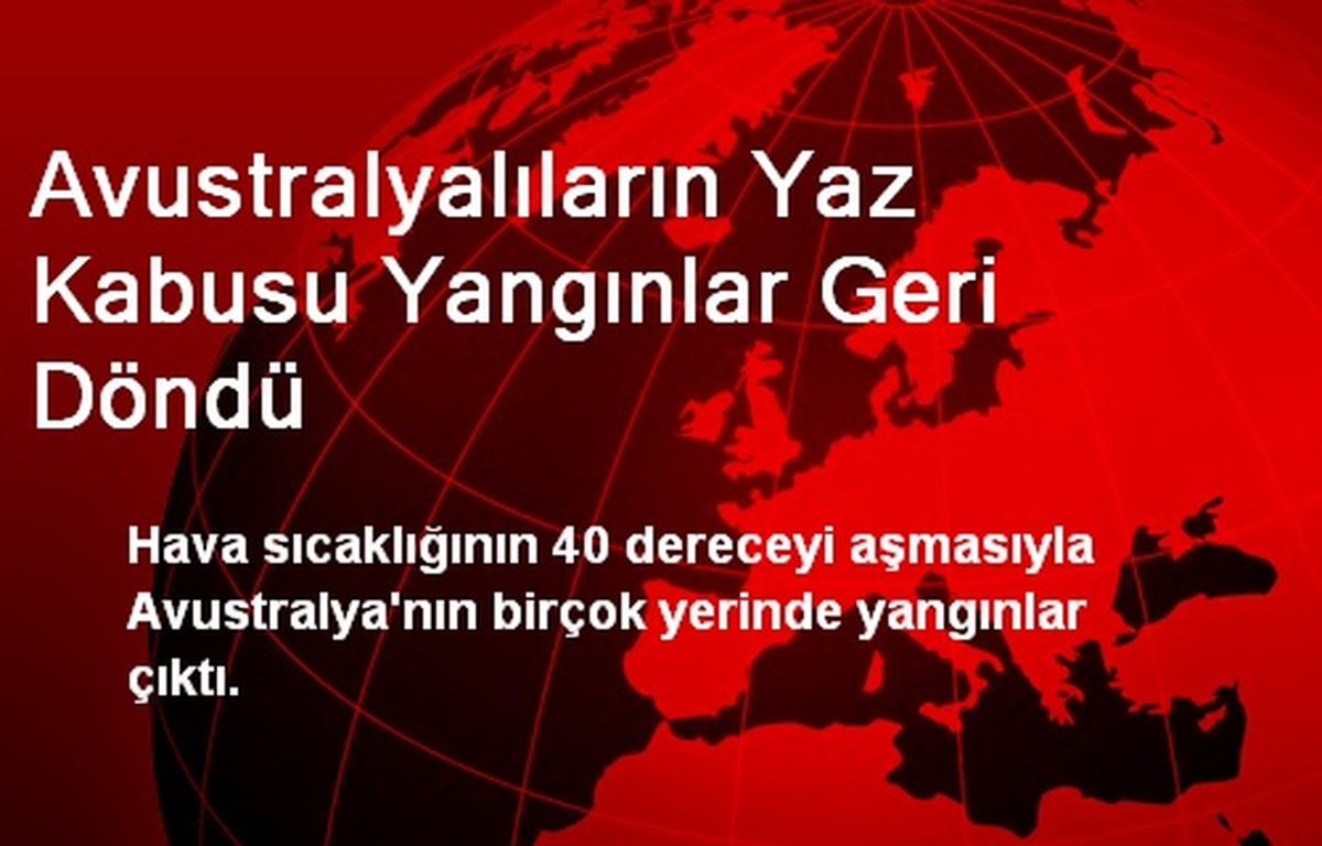 Avustralyalıların Yaz Kabusu Yangınlar Geri Döndü