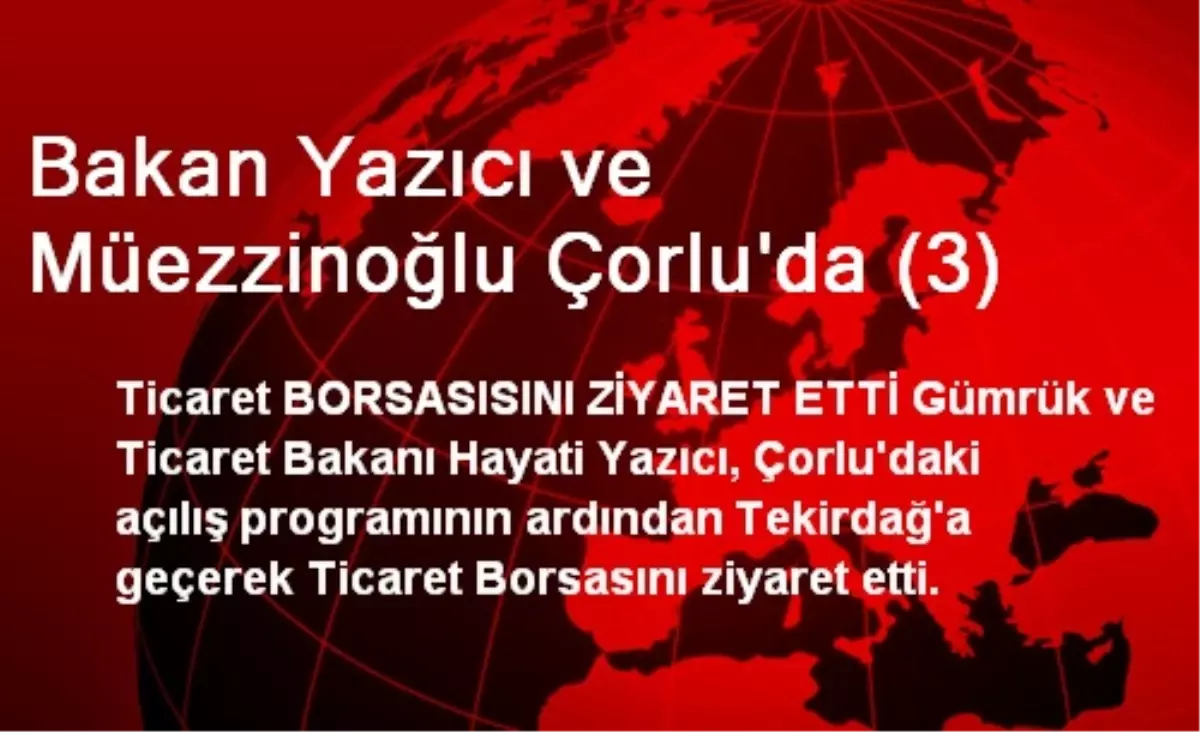 Bakan Yazıcı ve Müezzinoğlu Çorlu\'da (3)