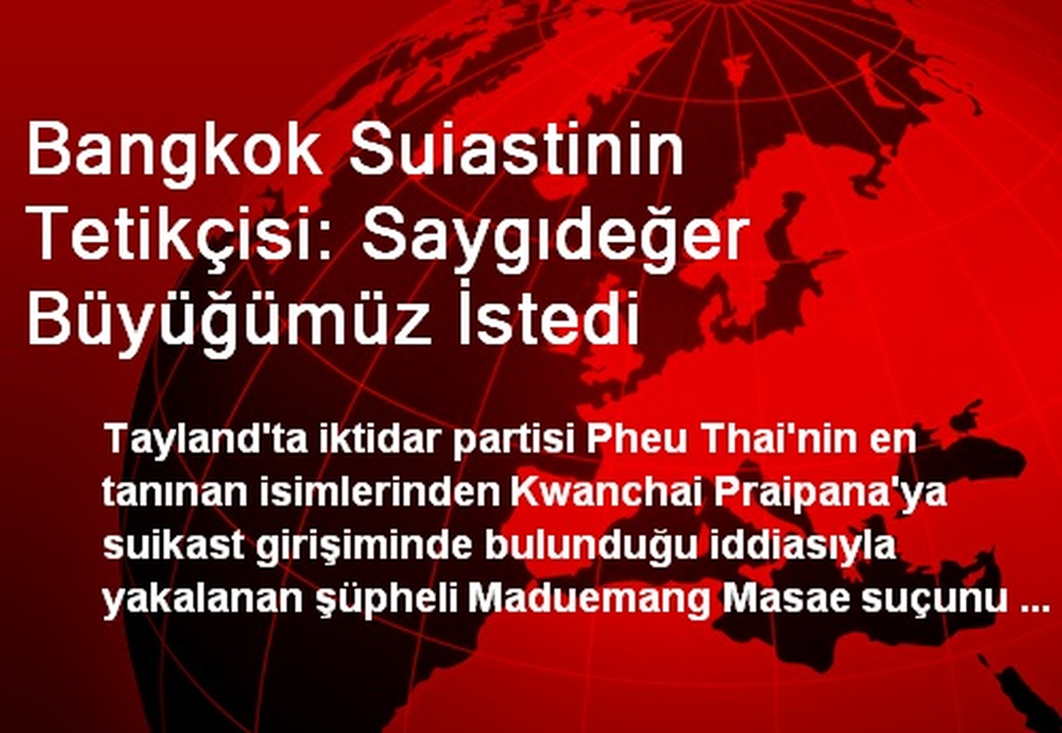 Bangkok Suiastinin Tetikçisi: Saygıdeğer Büyüğümüz İstedi