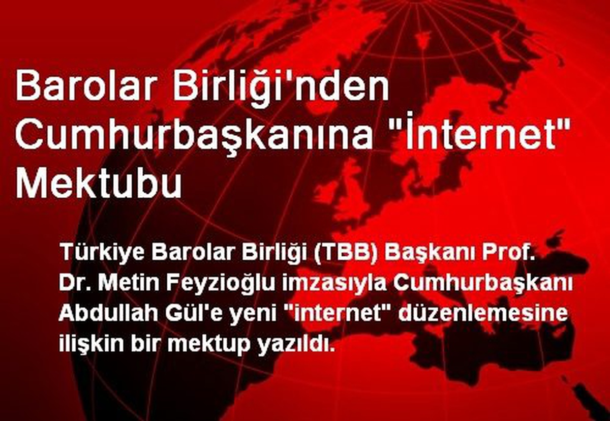 Barolar Birliği\'nden Cumhurbaşkanına "İnternet" Mektubu