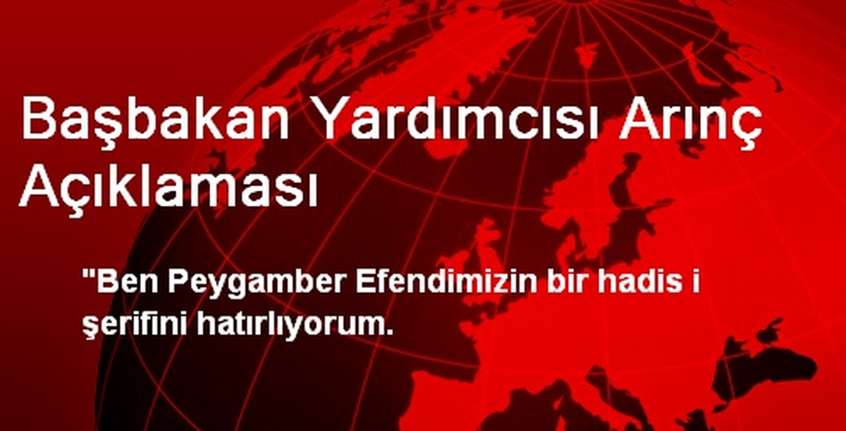 Başbakan Yardımcısı Arınç Açıklaması