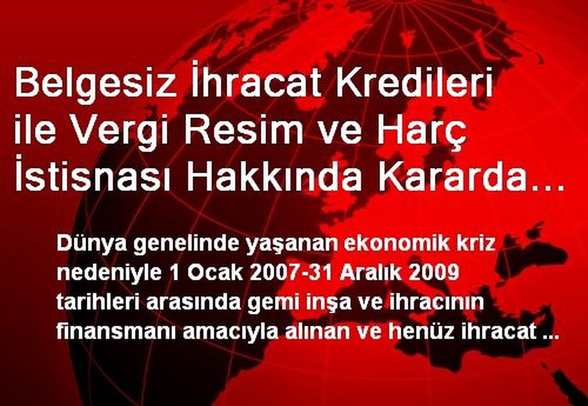 Belgesiz İhracat Kredileri ile Vergi Resim ve Harç İstisnası Hakkında Kararda Değişiklik