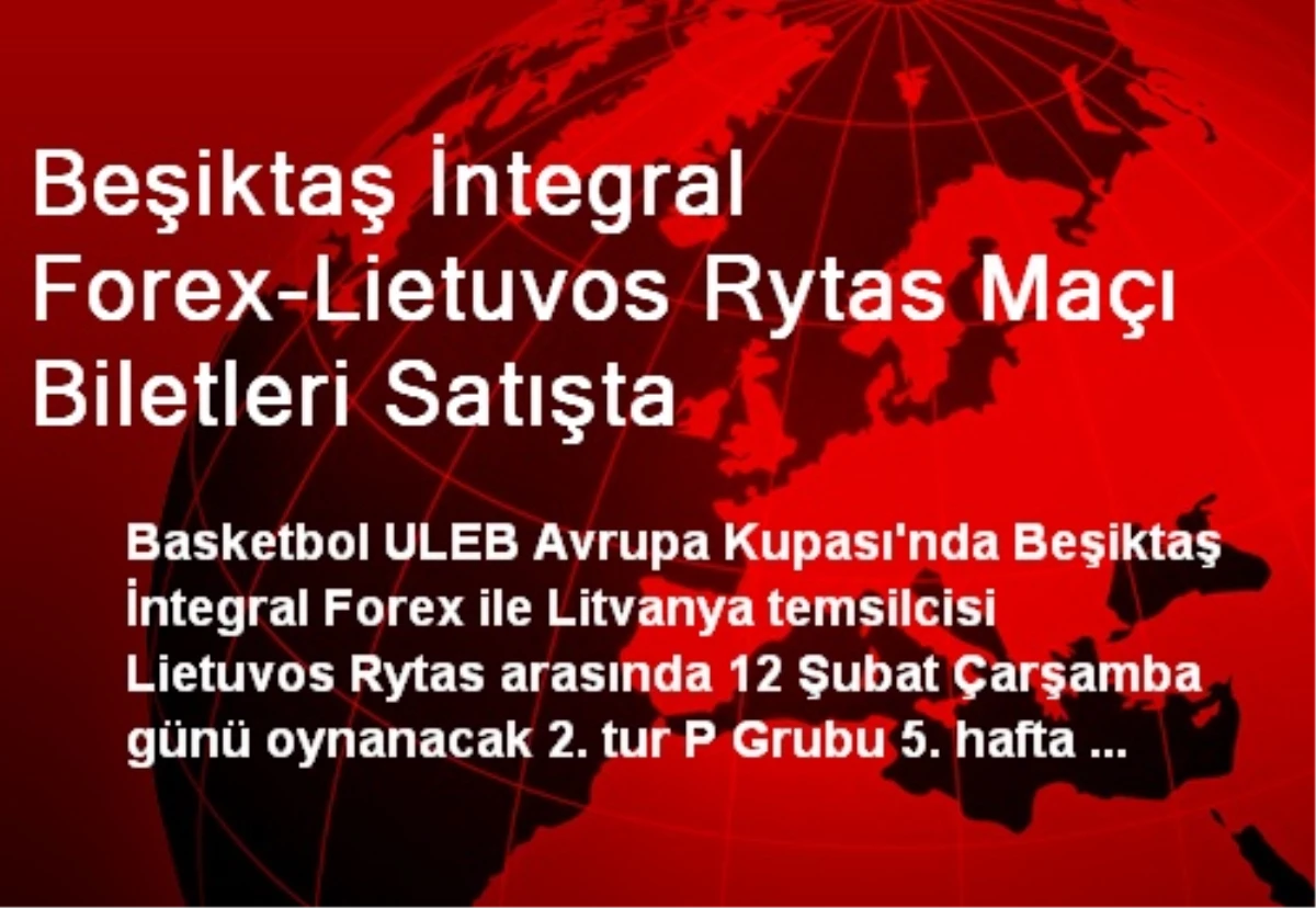 Beşiktaş İntegral Forex-Lietuvos Rytas Maçı Biletleri Satışta