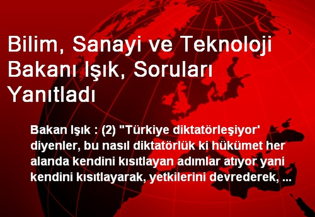 Bilim, Sanayi ve Teknoloji Bakanı Işık, Soruları Yanıtladı