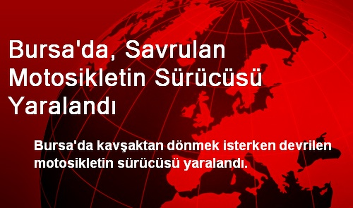 Bursa\'da, Savrulan Motosikletin Sürücüsü Yaralandı