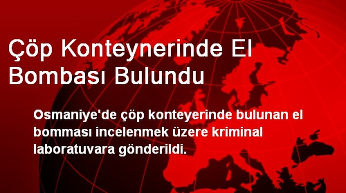 Çöp Konteynerinde El Bombası Bulundu