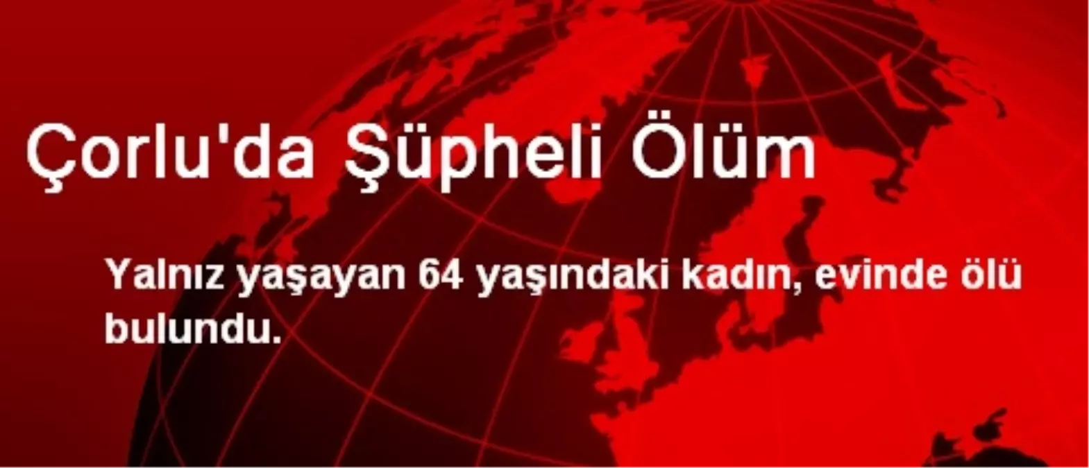 Çorlu\'da Şüpheli Ölüm