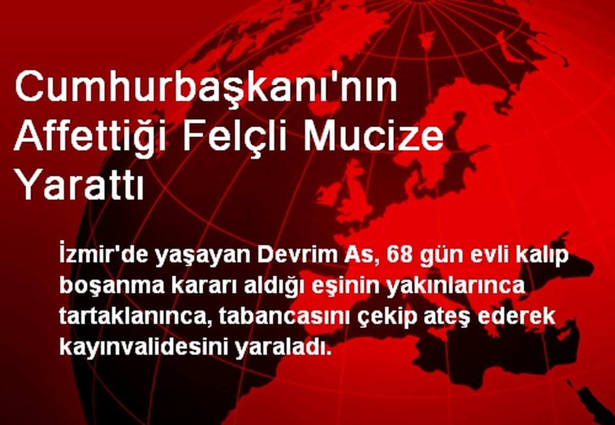Cumhurbaşkanı\'nın Affettiği Felçli Mucize Yarattı