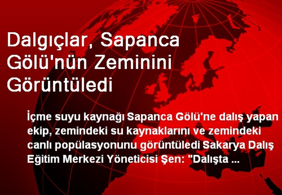 Dalgıçlar, Sapanca Gölü'nün Zeminini Görüntüledi