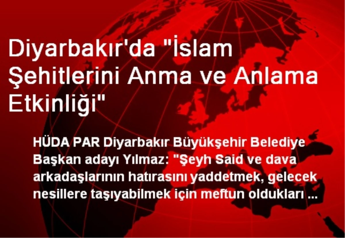 Diyarbakır\'da "İslam Şehitlerini Anma ve Anlama Etkinliği"