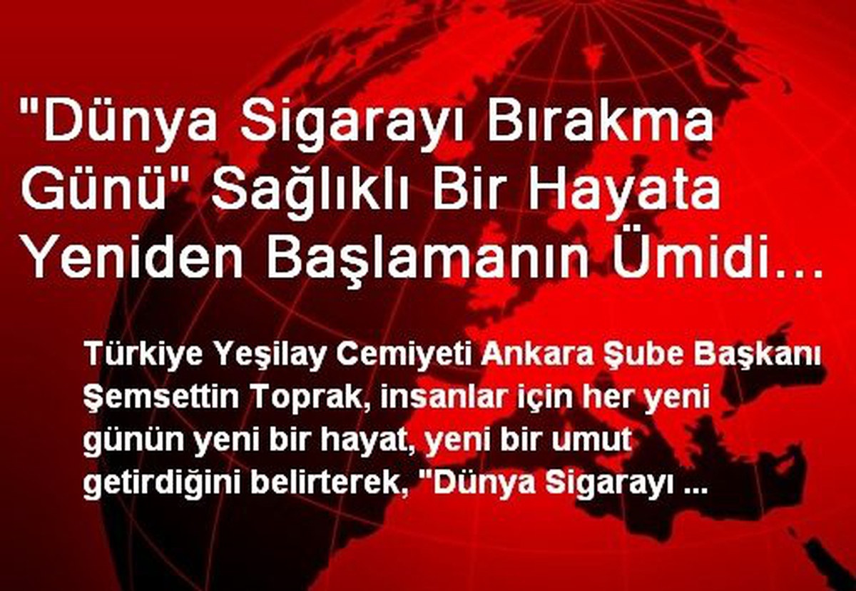 "Dünya Sigarayı Bırakma Günü" Sağlıklı Bir Hayata Yeniden Başlamanın Ümidi Olabilir
