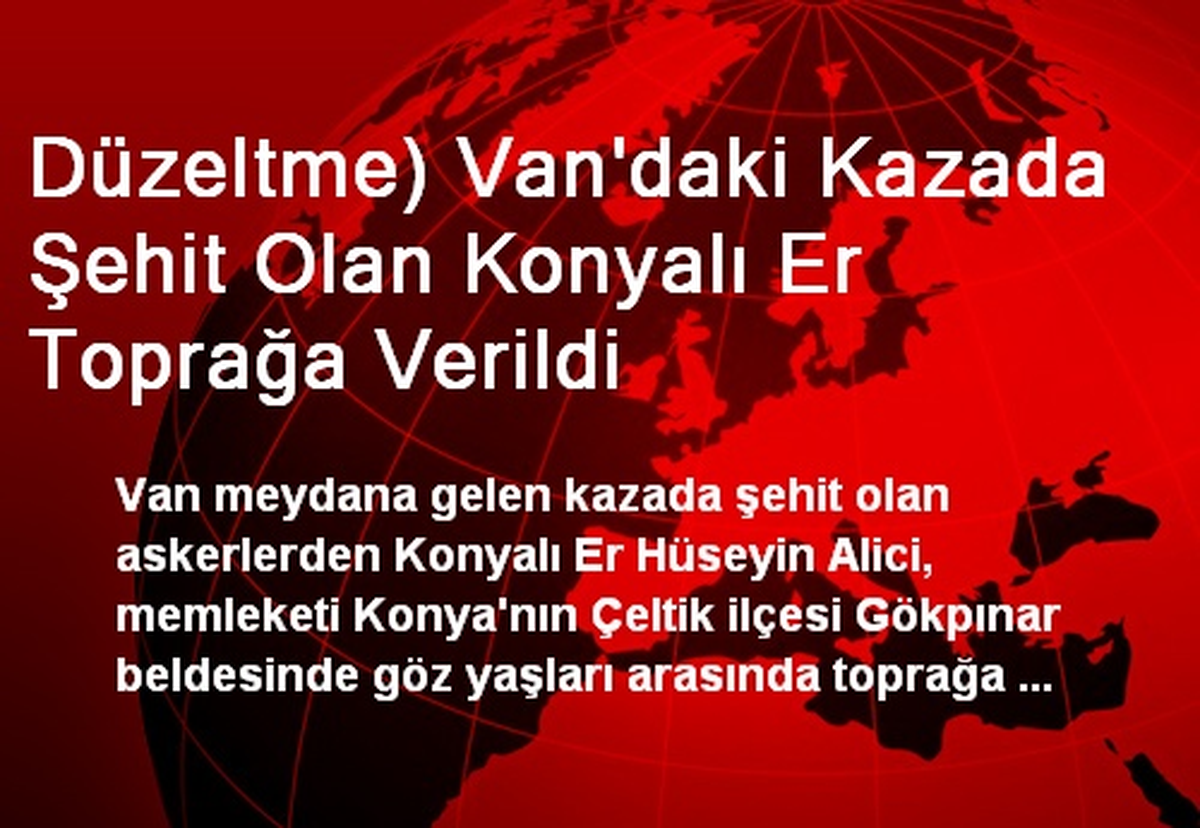 Düzeltme) Van\'daki Kazada Şehit Olan Konyalı Er Toprağa Verildi