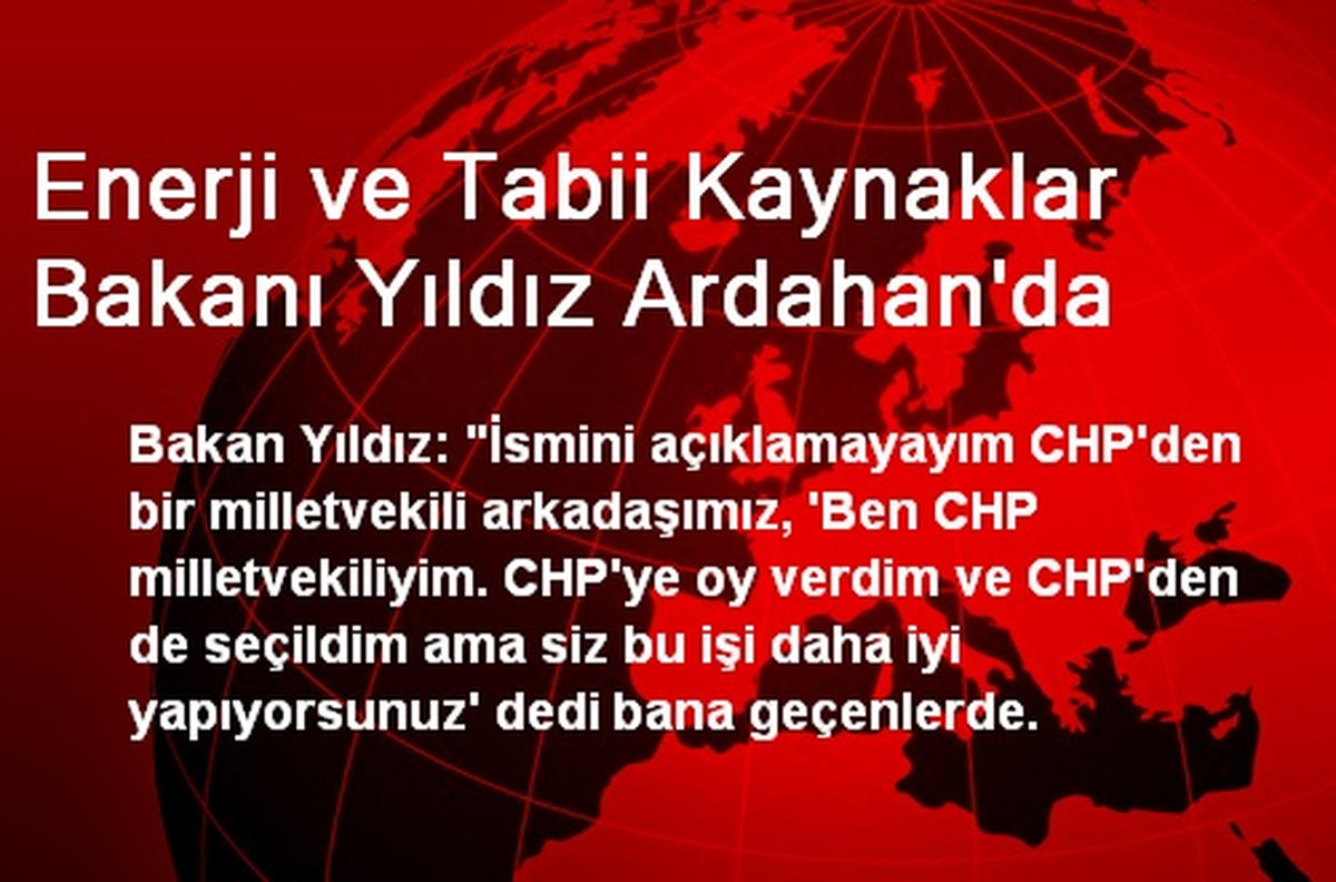 Enerji ve Tabii Kaynaklar Bakanı Yıldız Ardahan\'da