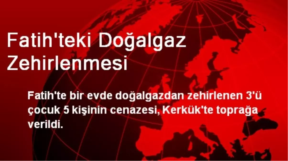 Fatih\'teki Doğalgaz Zehirlenmesi