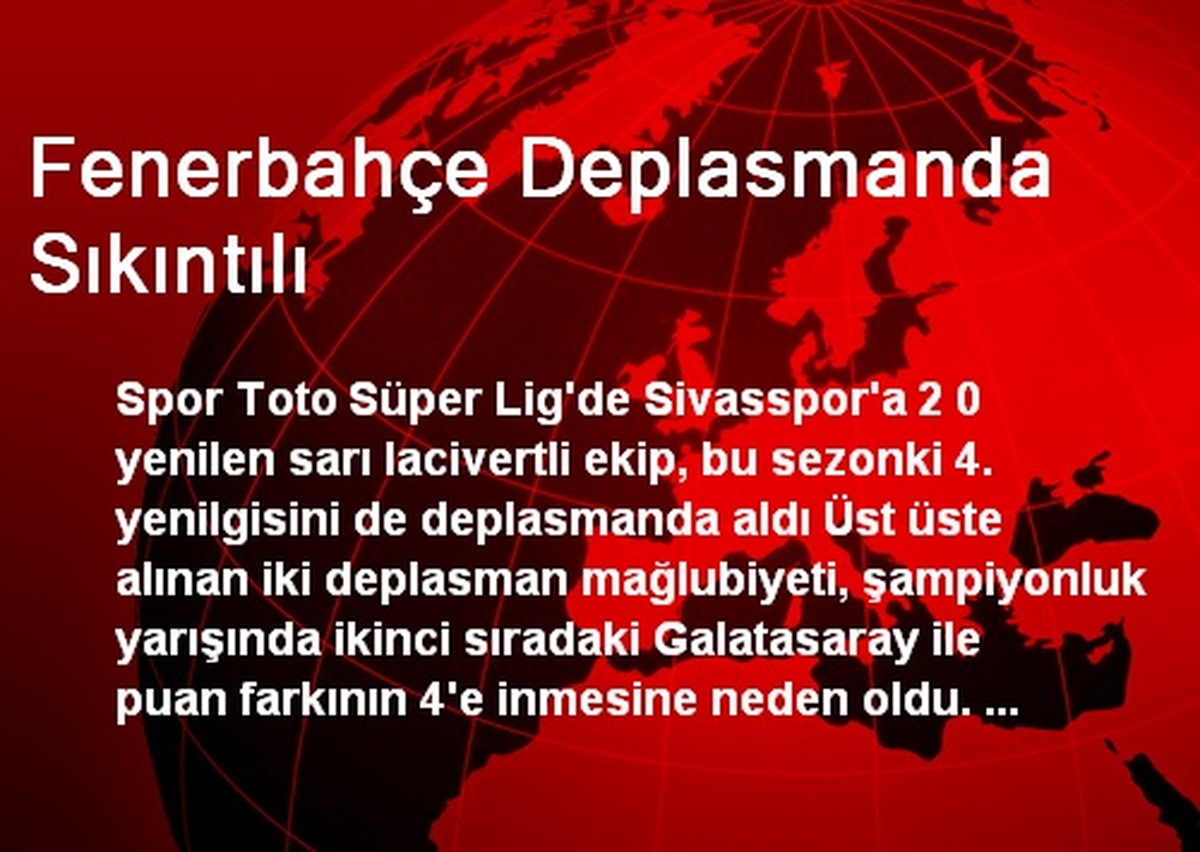 Fenerbahçe Deplasmanda Sıkıntılı