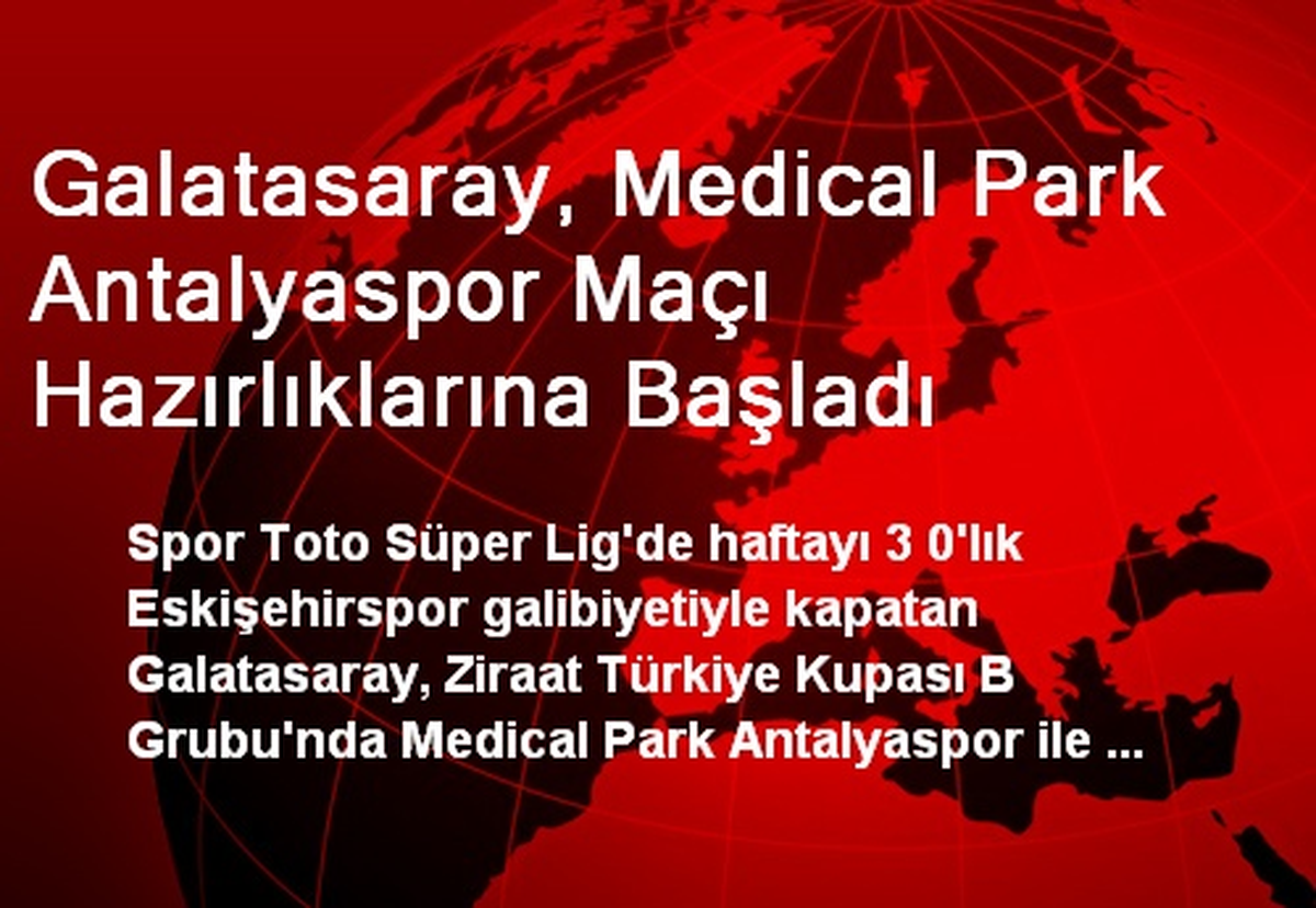 Galatasaray, Medical Park Antalyaspor Maçı Hazırlıklarına Başladı