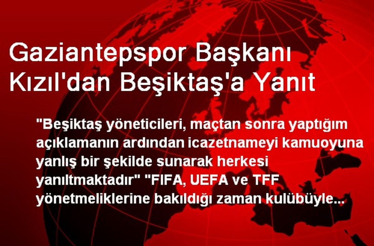 Gaziantepspor Başkanı Kızıl\'dan Beşiktaş\'a Yanıt