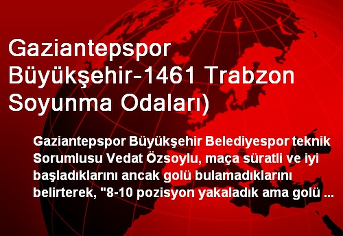 Gaziantepspor Büyükşehir-1461 Trabzon Soyunma Odaları)