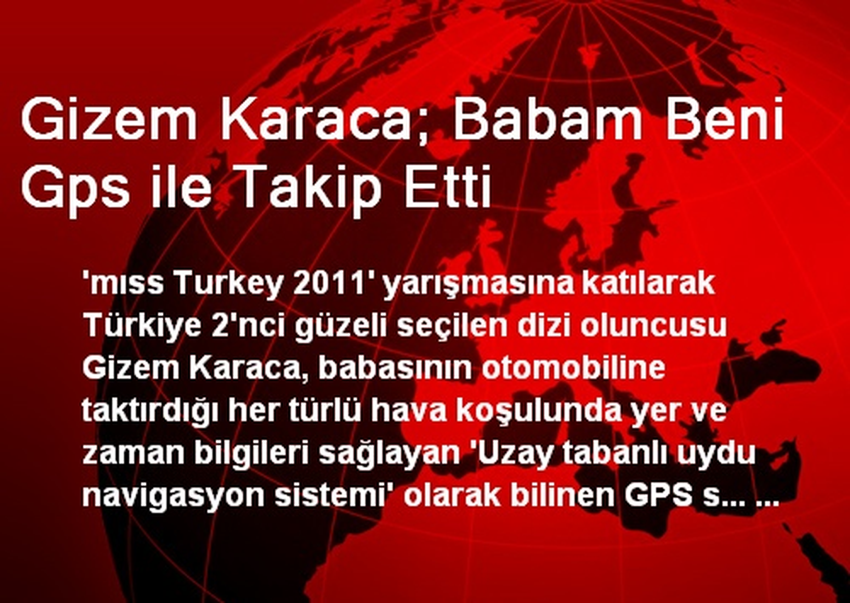 Gizem Karaca; Babam Beni Gps ile Takip Etti