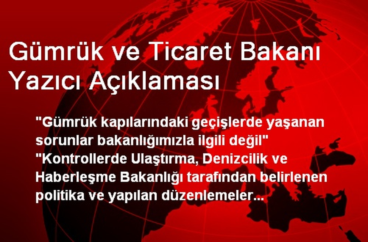 Gümrük ve Ticaret Bakanı Yazıcı Açıklaması