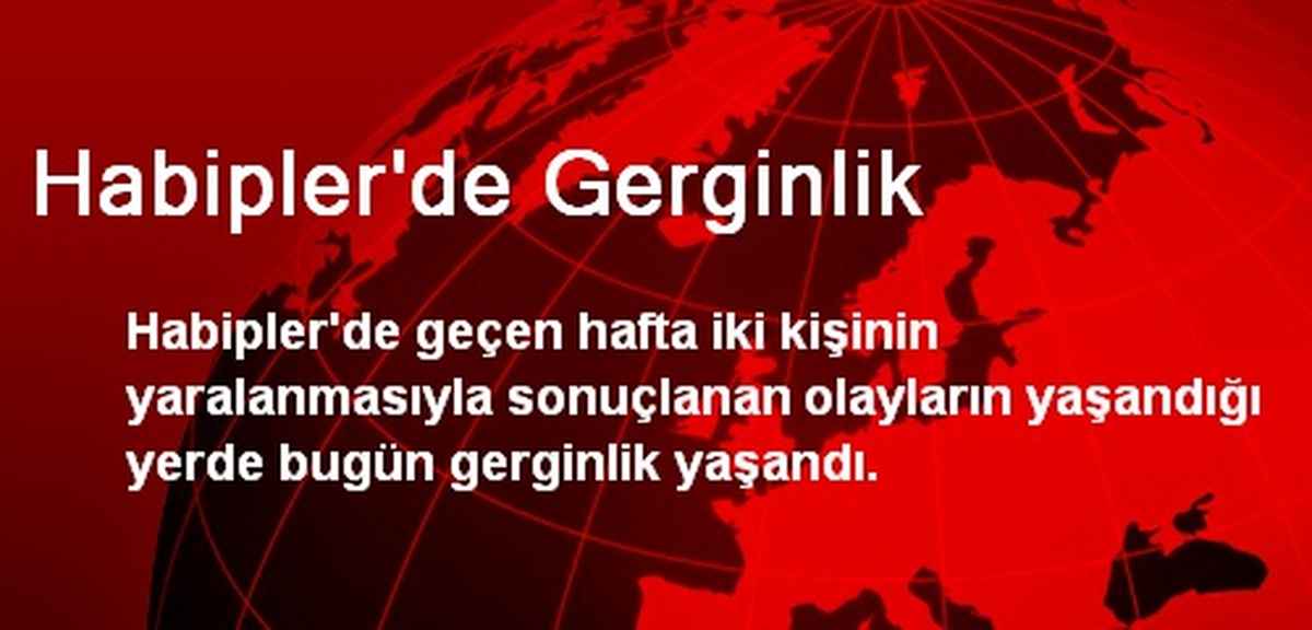 Habipler\'de Gerginlik