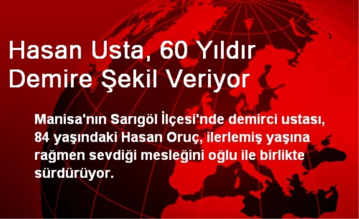 Hasan Usta, 60 Yıldır Demire Şekil Veriyor