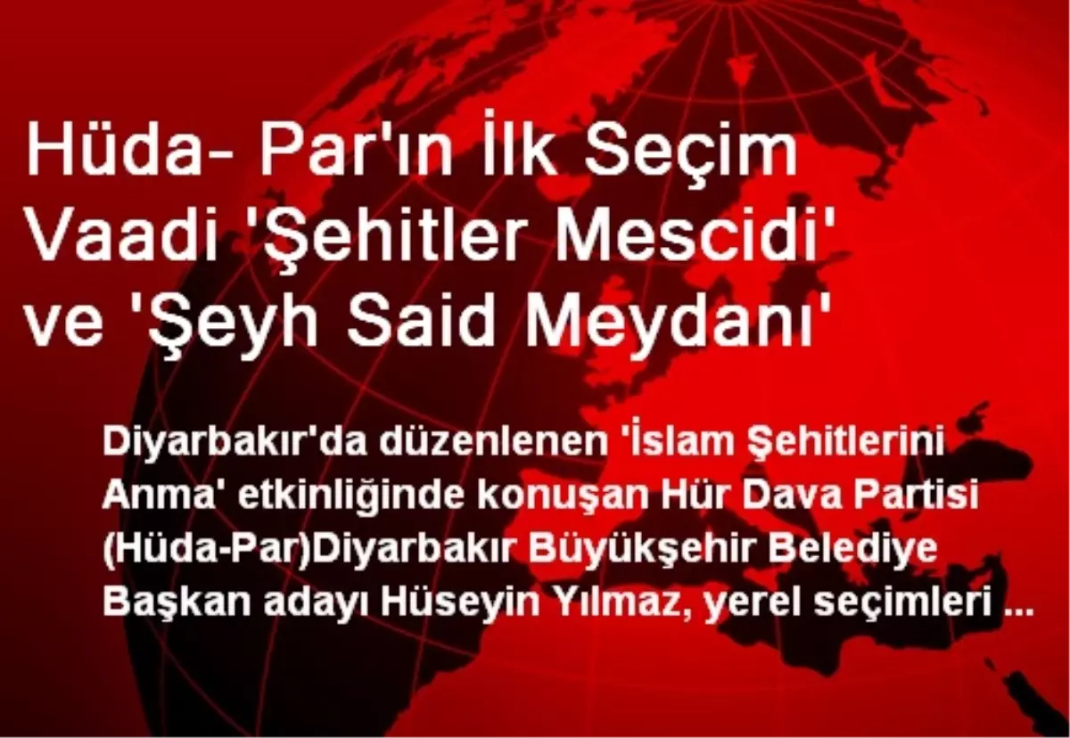 Hüda- Par\'ın İlk Seçim Vaadi \'Şehitler Mescidi\' ve \'Şeyh Said Meydanı\'