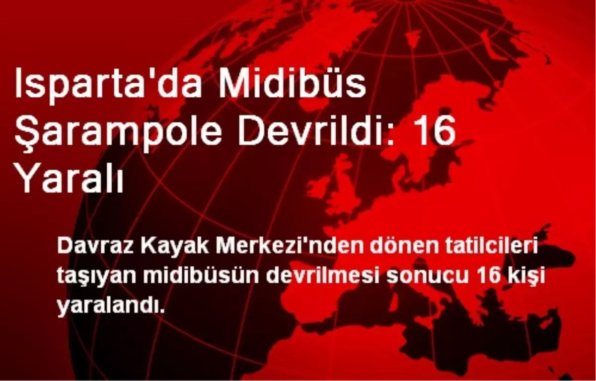 Isparta\'da Midibüs Şarampole Devrildi: 16 Yaralı