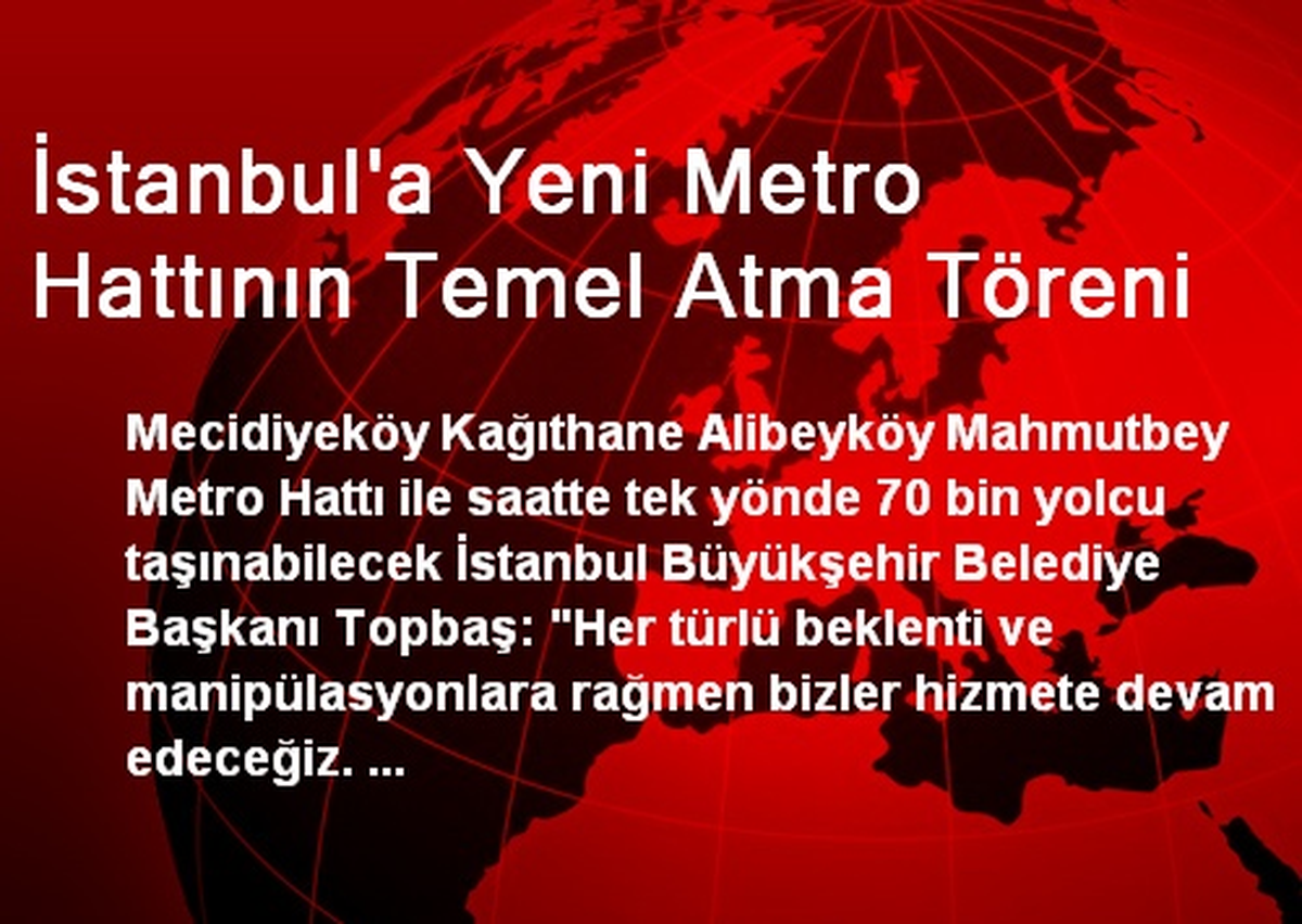 İstanbul\'a Yeni Metro Hattının Temel Atma Töreni