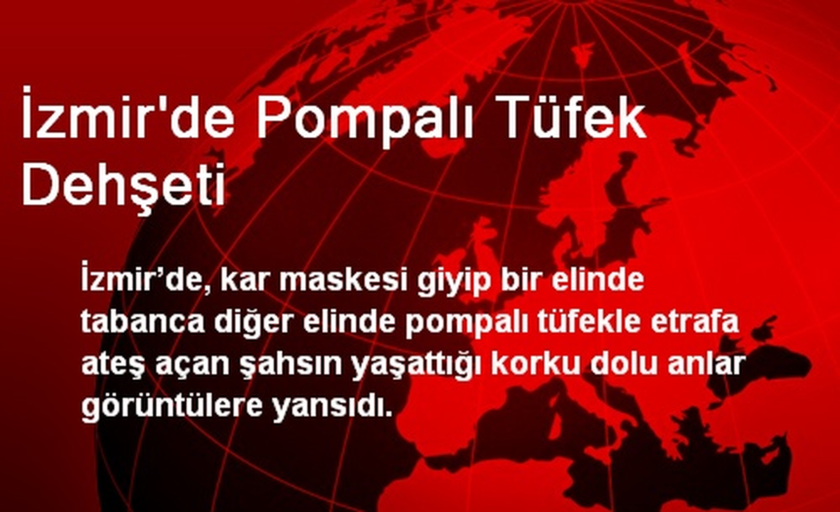 İzmir\'de Pompalı Tüfek Dehşeti