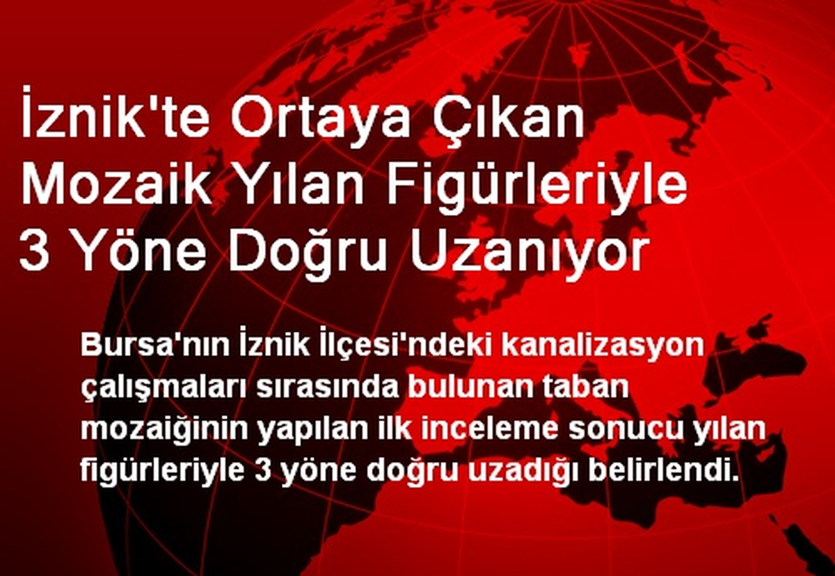 İznik\'te Ortaya Çıkan Mozaik Yılan Figürleriyle 3 Yöne Doğru Uzanıyor