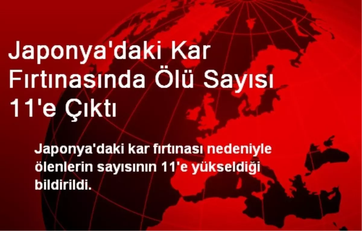 Japonya\'daki Kar Fırtınasında Ölü Sayısı 11\'e Çıktı