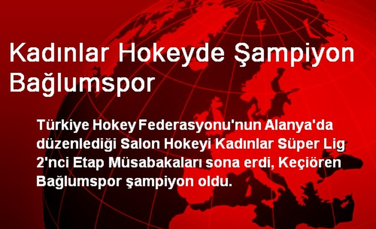 Kadınlar Hokeyde Şampiyon Bağlumspor