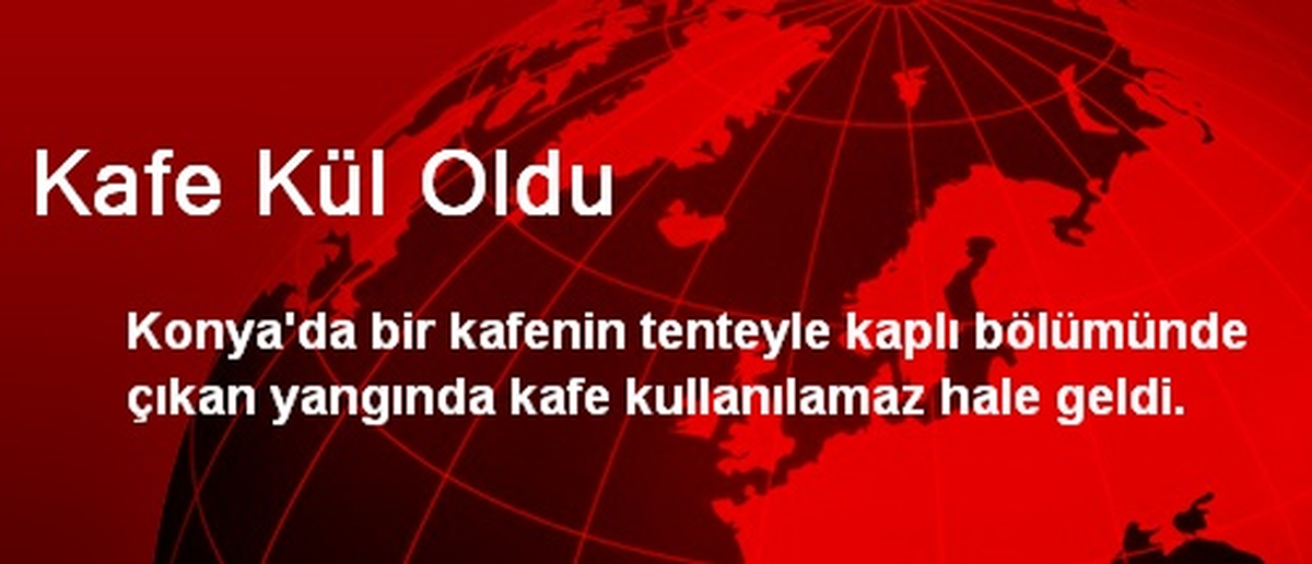 Kafe Kül Oldu