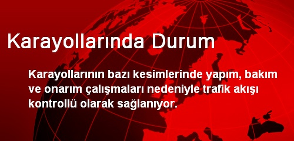Karayollarında Durum