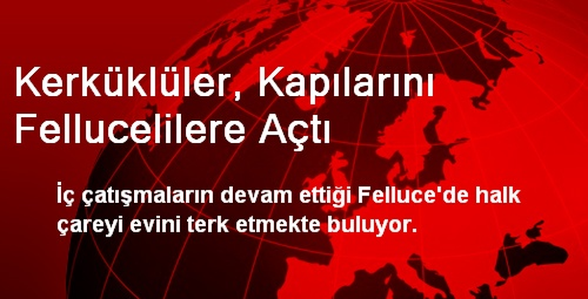 Kerküklüler, Kapılarını Fellucelilere Açtı