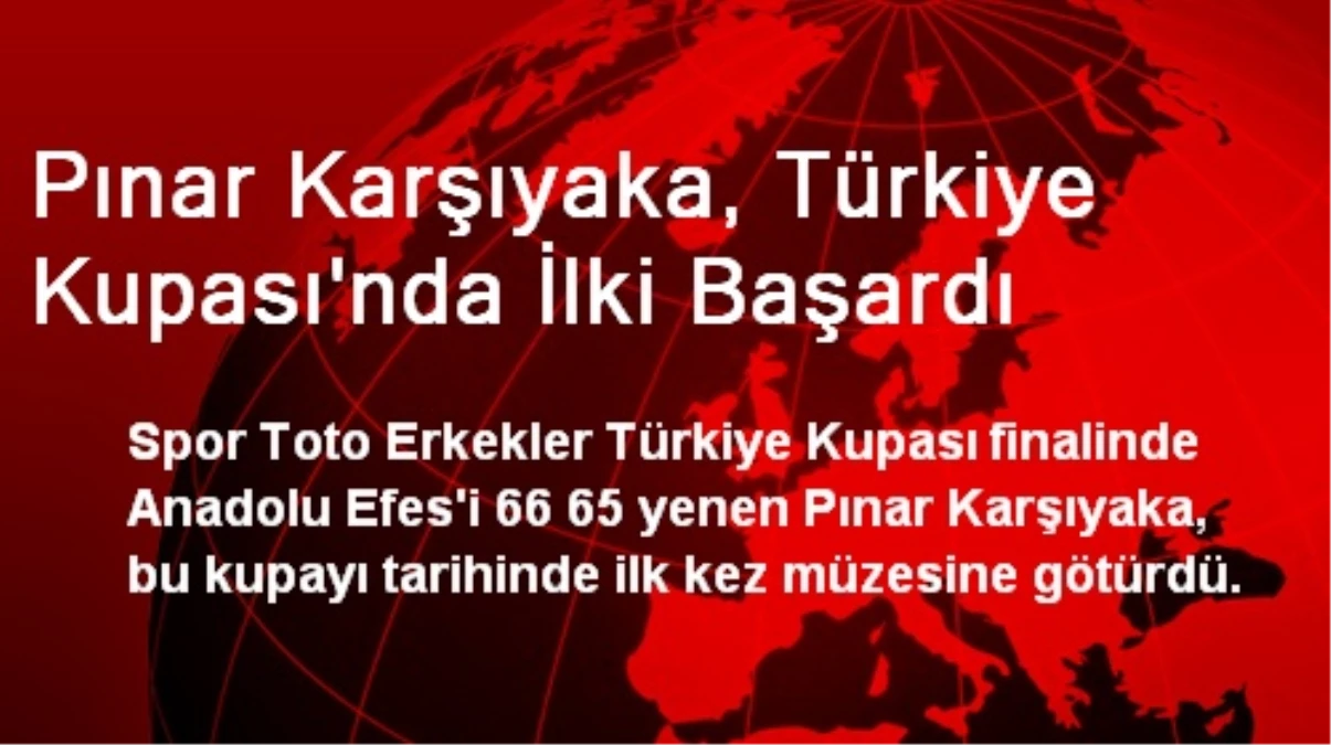 Pınar Karşıyaka, Türkiye Kupası\'nda İlki Başardı