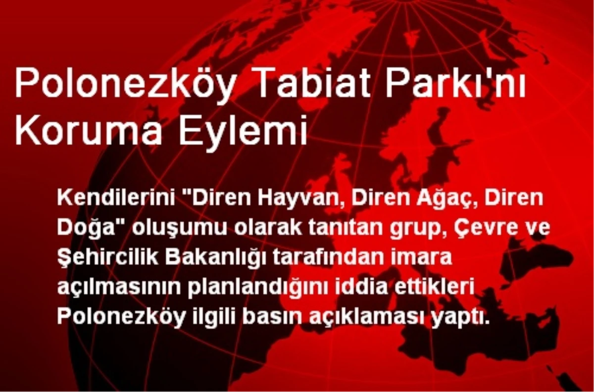 Polonezköy Tabiat Parkı\'nı Koruma Eylemi