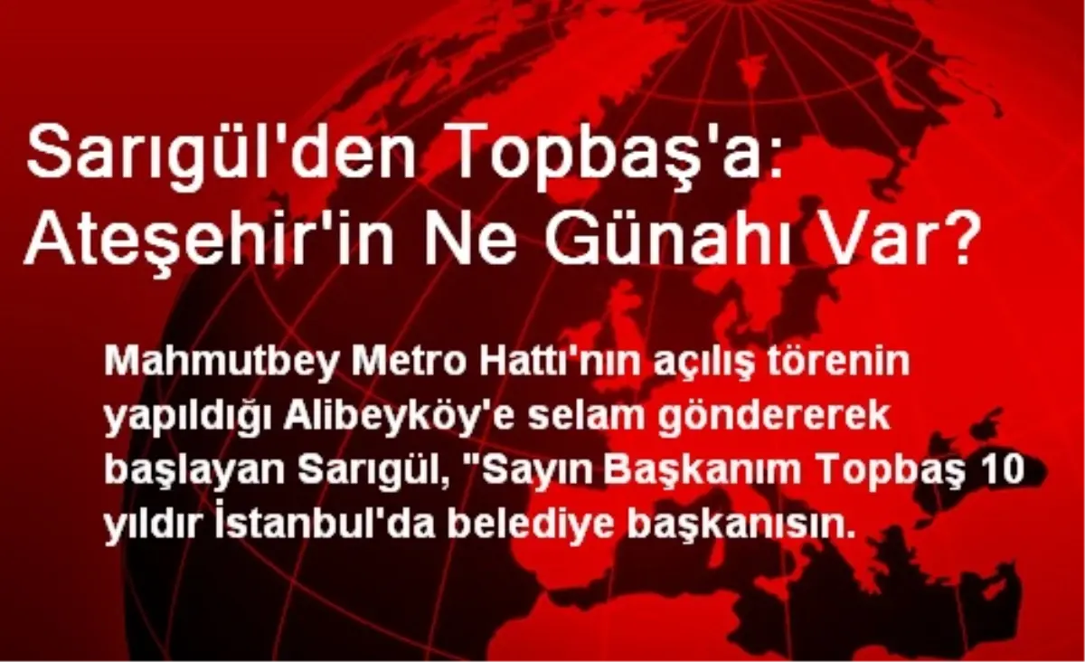 Sarıgül\'den Topbaş\'a: Ateşehir\'in Ne Günahı Var?