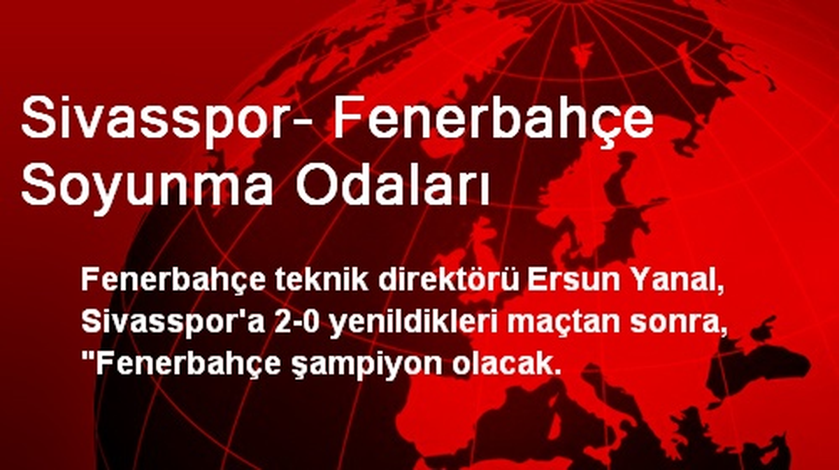 Sivasspor- Fenerbahçe Soyunma Odaları